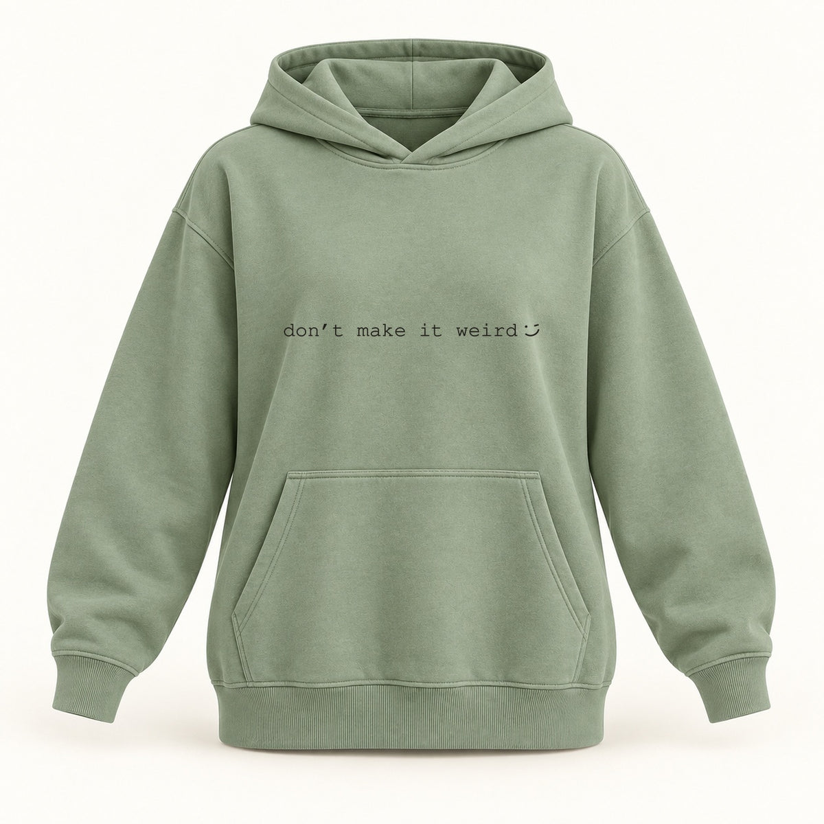 dont make it weird hoodie in sage